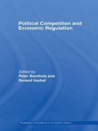 政治的競争と経済的規制<br>Political Competition and Economic Regulation (Routledge Explorations in Economic History)