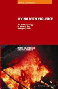 暴力とともに生きる：インド民族紛争の人類学<br>Living with Violence : An Anthropology of Events and Everyday Life (Critical Asian Studies)