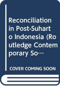 スハルト後のインドネシアにおける和解<br>Reconciliation in Post-suharto Indonesia (Routledge Contemporary Southeast Asia Series) -- Hardback