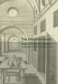 The City Rehearsed : Object, Architecture, and Print in the Worlds of Hans Vredeman de Vries (The Classical Tradition in Architecture)
