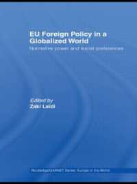 グローバル世界におけるＥＵの対外政策<br>EU Foreign Policy in a Globalized World : Normative power and social preferences (Routledge/garnet series)