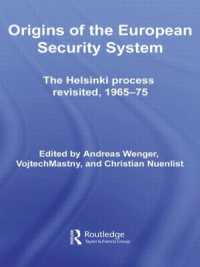 欧州安全保障システムの起源：ヘルシンキ･プロセスの再検証<br>Origins of the European Security System : The Helsinki Process Revisited, 1965-75 (Css Studies in Security and International Relations)