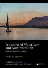 水資源管理の原理：各国・国際法と行政（第２版）<br>Principles of Water Law and Administration : National and International 2nd edition, revised and updated by Marcella Nanni （2ND）