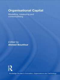 組織資本<br>Organisational Capital : Modelling, Measuring and Contextualising (Routledge Studies in Innovation, Organizations and Technology)
