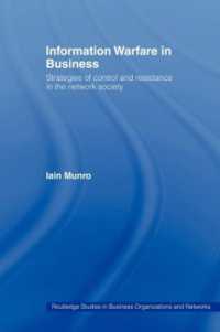 Information Warfare in Business : Strategies of Control and Resistance in the Network Society (Routledge Studies in Business Organizations and Networks)