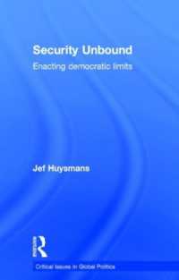 安全保障の民主的限界<br>Security Unbound : Enacting Democratic Limits (Critical Issues in Global Politics)