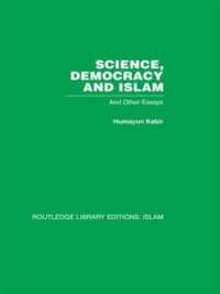 Science, Democracy and Islam : And other essays