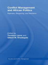紛争管理とアフリカ政治<br>Conflict Management and African Politics : Ripeness, Bargaining, and Mediation (Routledge Studies in Security and Conflict Management)