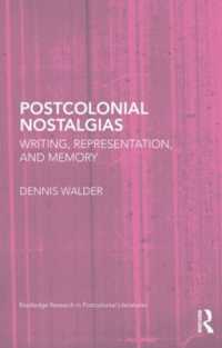 ポストコロニアル・ノスタルジア：表象と記憶<br>Postcolonial Nostalgias : Writing, Representation and Memory (Routledge Research in Postcolonial Literatures)