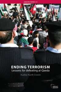 テロの撲滅：テロ組織の衰退から学ぶ政策形成者への教訓<br>Ending Terrorism : Lessons for defeating al-Qaeda (Adelphi series)
