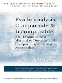 精神分析的アプローチの記述と比較<br>Psychoanalysis Comparable and Incomparable : The Evolution of a Method to Describe and Compare Psychoanalytic Approaches (The New Library of Psychoanalysis)