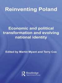 ポーランドの再発明：経済的･政治的変容とナショナル･アイデンティティの進化<br>Reinventing Poland : Economic and Political Transformation and Evolving National Identity (Basees/routledge Series on Russian and East European Studies)