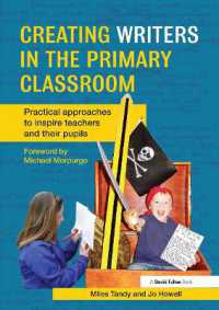Creating Writers in the Primary Classroom : Practical Approaches to Inspire Teachers and their Pupils