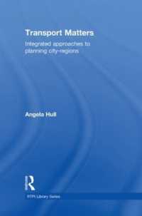 交通問題と都市地域の設計<br>Transport Matters : Integrated Approaches to Planning City-Regions (Rtpi Library Series)