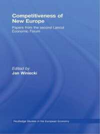 新生ヨーロッパの競争力<br>Competitiveness of New Europe : Papers from the Second Lancut Economic Forum (Routledge Studies in the European Economy)