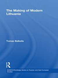 The Making of Modern Lithuania (Basees/routledge Series on Russian and East European Studies)