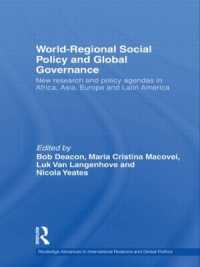 グローバル・ガバナンス、地域統合と社会政策<br>World-Regional Social Policy and Global Governance : New Research and Policy Agendas in Africa, Asia, Europe and Latin America (Routledge Advances in International Relations and Global Politics)