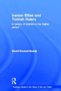 Iranian Elites and Turkish Rulers : A History of Isfahan in the Saljuq Period (Routledge Studies in the History of Iran and Turkey)