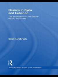 Nazism in Syria and Lebanon : The Ambivalence of the German Option, 1933-1945 (Soas/routledge Studies on the Middle East)