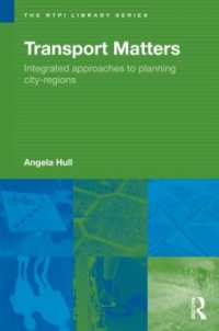 交通問題と都市地域の設計<br>Transport Matters : Integrated Approaches to Planning City-Regions (Rtpi Library Series)