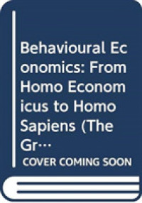 行動経済学：ホモ・エコノミクスからホモ・サピエンスへ<br>Behavioural Economics : From Homo Economicus to Homo Sapiens (The Graz Schumpeter Lectures)