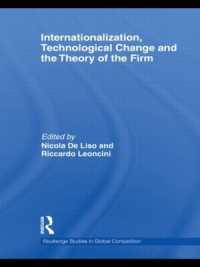 国際化、技術的変化と企業理論<br>Internationalization, Technological Change and the Theory of the Firm (Routledge Studies in Global Competition)