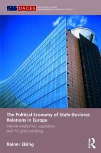 欧州における国家－企業関係の政治経済学<br>The Political Economy of State-Business Relations in Europe : Interest Mediation, Capitalism and EU Policy Making (Routledge/uaces Contemporary European Studies)