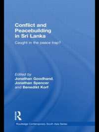 スリランカにおける紛争と平和構築<br>Conflict and Peacebuilding in Sri Lanka : Caught in the Peace Trap? (Routledge Contemporary South Asia Series)