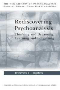 精神分析再発見：夢、学習、忘却<br>Rediscovering Psychoanalysis : Thinking and Dreaming, Learning and Forgetting (The New Library of Psychoanalysis)