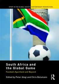 南アフリカとグローバル・ゲーム：サッカーとアパルトヘイト<br>South Africa and the Global Game : Football, Apartheid and Beyond (Sport in the Global Society - Contemporary Perspectives)