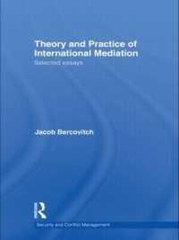 国際調停の理論と実際：論文選集<br>Theory and Practice of International Mediation : Selected Essays (Routledge Studies in Security and Conflict Management)