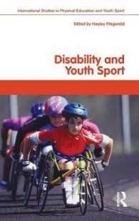 障害と青少年スポーツ<br>Disability and Youth Sport (Routledge Studies in Physical Education and Youth Sport)