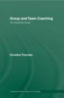 グループ・チームにおけるコーチング<br>Group and Team Coaching : The Essential Guide (Essential Coaching Skills and Knowledge) （1ST）