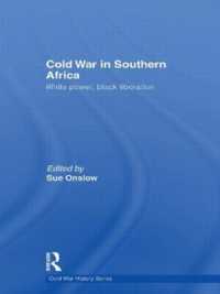 南部アフリカにおける冷戦<br>Cold War in Southern Africa : White Power, Black Liberation (Cold War History)