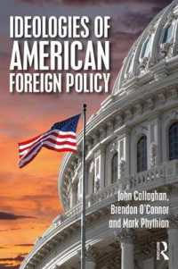 米国対外政策のイデオロギー：真珠湾から現在まで<br>Ideologies of American Foreign Policy (Routledge Studies in Us Foreign Policy)