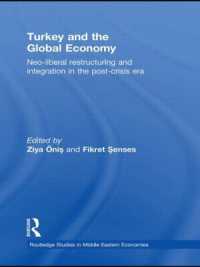 トルコとグローバル経済<br>Turkey and the Global Economy : Neo-Liberal Restructuring and Integration in the Post-Crisis Era (Routledge Studies in Middle Eastern Economies)
