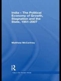 インド：成長と国家の政治経済学 1951-2008年<br>India - the Political Economy of Growth, Stagnation and the State, 1951-2007 (India in the Modern World)