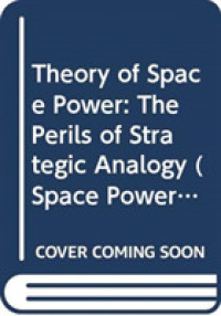 宇宙軍の理論：戦略的類推の危険<br>Theory of Space Power : The Perils of Strategic Analogy (Space Power and Politics) （1ST）