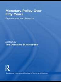 金融政策史<br>Monetary Policy over Fifty Years : Experiences and Lessons (Routledge International Studies in Money and Banking)