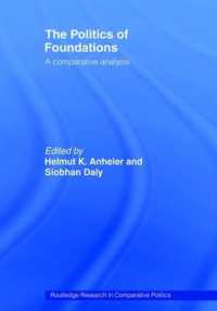 The Politics of Foundations : A Comparative Analysis (Routledge Research in Comparative Politics)