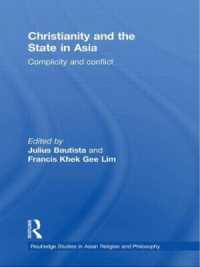キリスト教とアジアの国家<br>Christianity and the State in Asia : Complicity and Conflict (Routledge Studies in Asian Religion and Philosophy)
