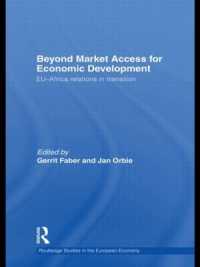 経済開発のために市場アクセスを超えて：変わりゆくＥＵ－アフリカ関係<br>Beyond Market Access for Economic Development : EU-Africa relations in transition (Routledge Studies in the European Economy)