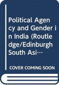 インドにおける政治的エイジェンシーとジェンダー<br>Political Agency and Gender in India (Routledge/edinburgh South Asian Studies Series)
