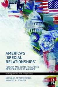 アメリカの特別な関係<br>America's 'Special Relationships' : Foreign and Domestic Aspects of the Politics of Alliance (Routledge Studies in Us Foreign Policy)