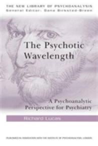 The Psychotic Wavelength : A Psychoanalytic Perspective for Psychiatry (New Library of Psychoanalysis) （1ST）