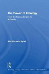 国際関係におけるイデオロギー：ローマ帝国からアルカイダまで<br>The Power of Ideology : From the Roman Empire to Al-Qaeda (Routledge Advances in International Relations and Global Politics)