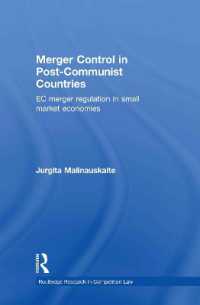 ポスト共産主義国の合併規制<br>Merger Control in Post-Communist Countries : EC Merger Regulation in Small Market Economies (Routledge Research in Competition Law)