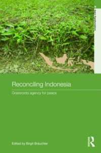 インドネシアにおける和解：平和構築のための草の根運動<br>Reconciling Indonesia : Grassroots agency for peace (Routledge Studies in Asia's Transformations)