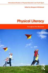 生涯にわたる身体的リテラシー<br>Physical Literacy : Throughout the Lifecourse (Routledge Studies in Physical Education and Youth Sport)