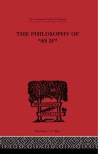 The Philosophy of 'As If' : A System of the Theoretical, Practical, and Regligious Fictions of Mankind (Epistemology and Metaphysics; International Li （1ST）